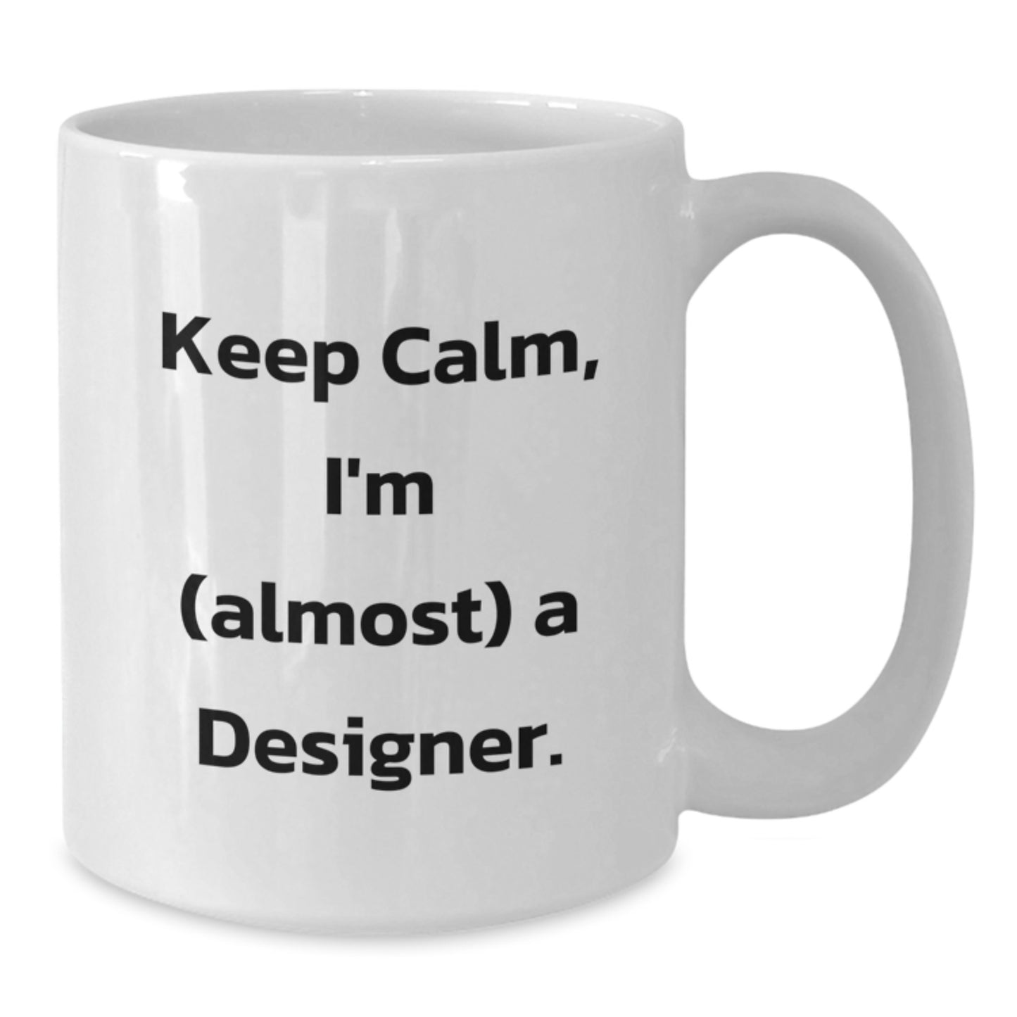 Funny Designer White Coffee Mugs Gifts from Family for Christmas - 'Keep Calm, I'm (almost) A Designer.' - Additional