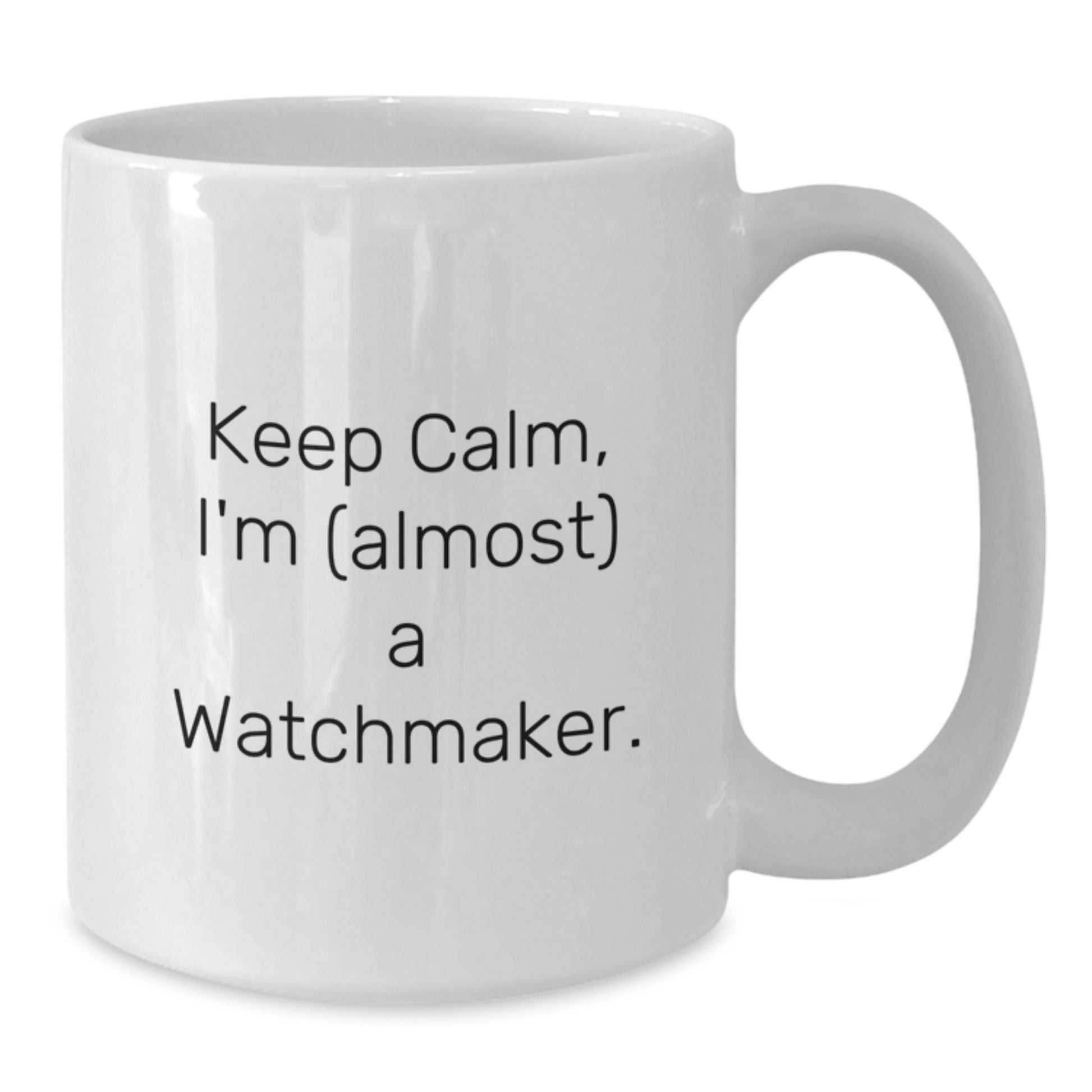 Funny Watchmaker Gifts from Friends and Family for Men and Women - White Coffee Mug, Keep Calm I'm (almost) A Watchmaker. - Additional