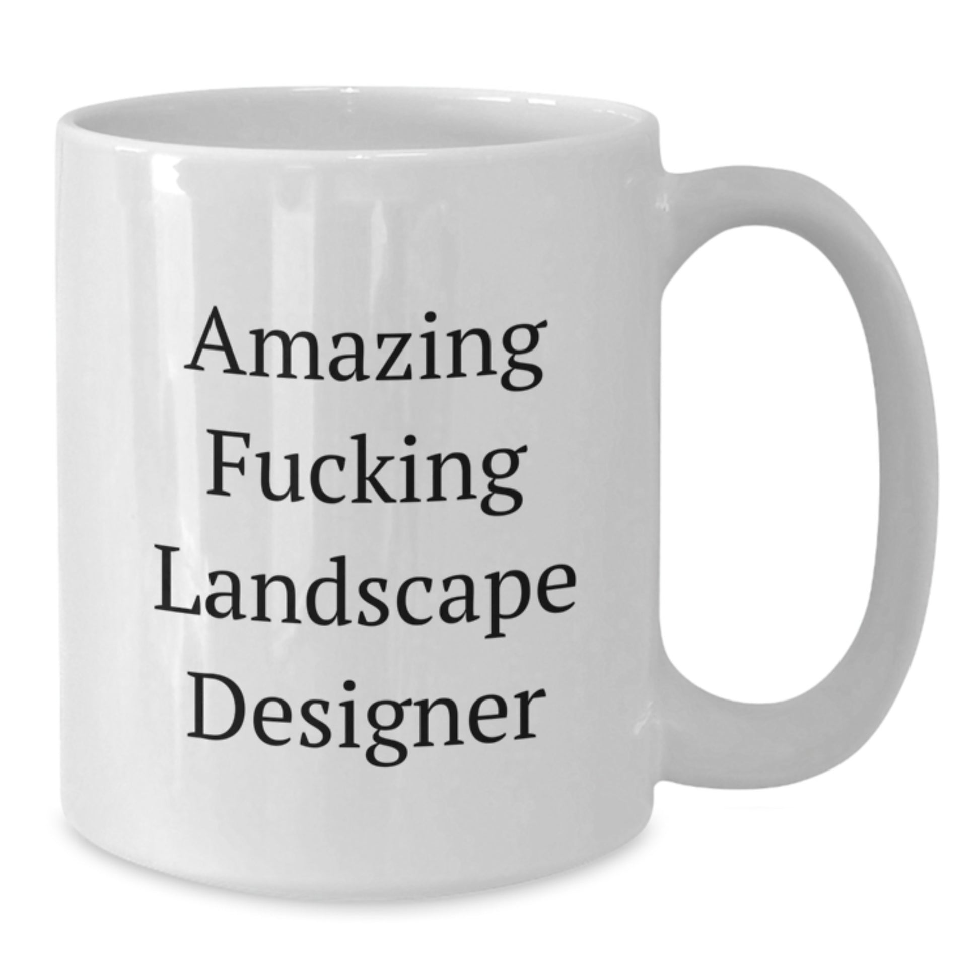 Funny Landscape Designer Gifts from Friends - Amazing F--king Landscape Designer White Coffee Mug 11oz or 15oz Christmas Unique Gifts for Landscape Designer - Additional