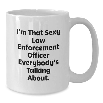 Funny Law Enforcement Officer Gifts from Friends - White Coffee Mug, 'I'm That Sexy' Quote for Christmas Unique Present - Additional