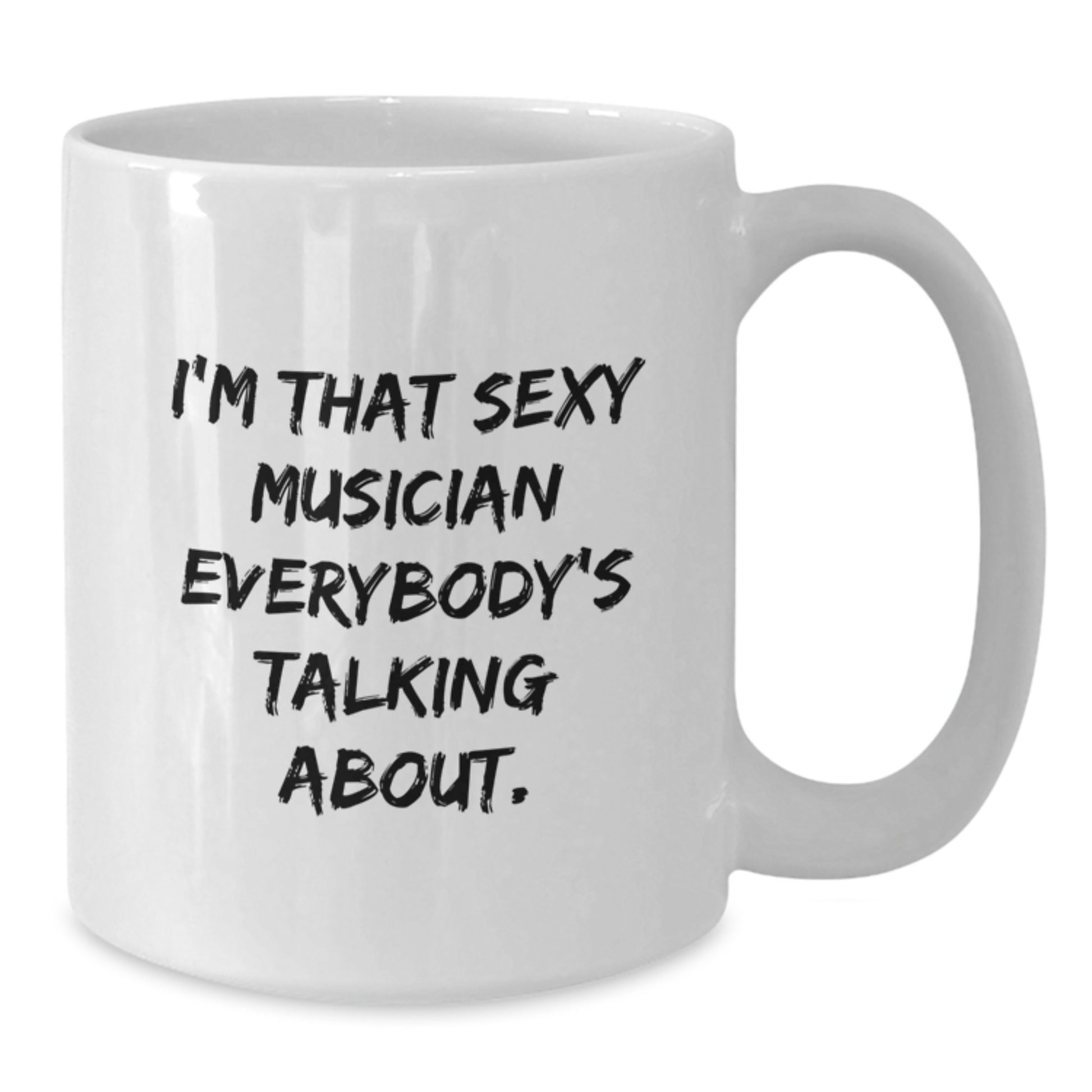 Funny Musician Gifts from Men for Musician, Funny White Coffee Mug for Musician, I'm That Sexy Musician Everybody's Talking About Quote White Coffee Mug, Unique Christmas Unique Gifts for Musician - Additional