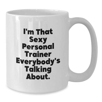 Funny Personal Trainer Gifts from Friends to Personal Trainer, White Coffee Mug 'I'm That Sexy' for Christmas Morning - Additional