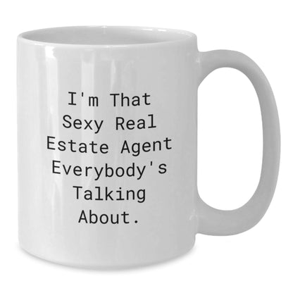 Funny Real Estate Agent Gifts from Friends for Graduation - 'I'm That Sexy Real Estate Agent Everybody's Talking About.' White Coffee Mug for Men and Women - Additional