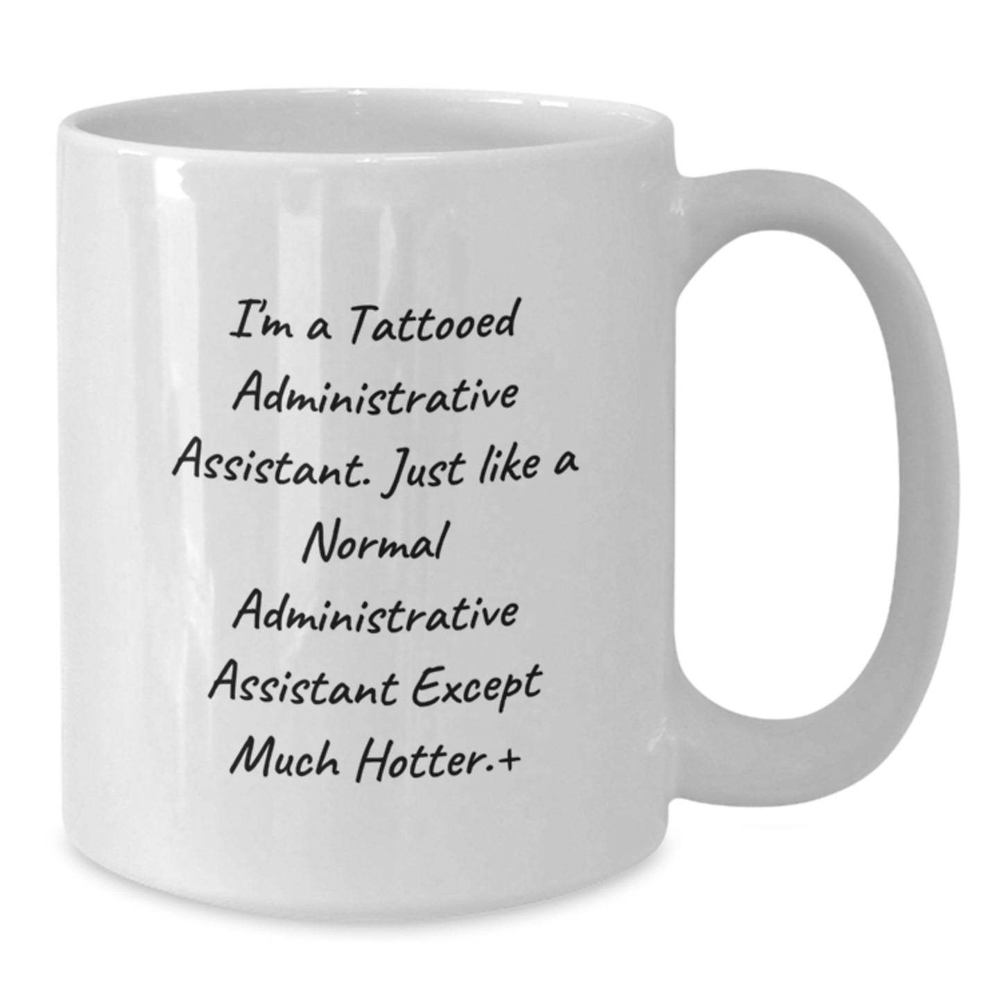 Gifts from Friends for Administrative Assistant, Funny Quote Coffee Mug, White Ceramic, Microwave & Dishwasher Safe, Graduation Unique Gifts - Additional