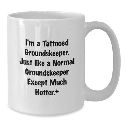 Funny groundskeeper Gifts for Men, Women, and Friends from a groundskeeper Enthusiast - White Coffee Mug with I'm A Tattooed groundskeeper Quote - Unique Christmas Memorable Present - Additional