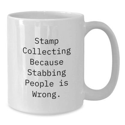 Funny Stamp Collecting Gifts for Friends, White Coffee Mugs with Quote 'Stamp Collecting Because Stabbing People Is Wrong.', Gifts from Friends for Stamp Collecting Enthusiasts, Birthday Unique Gifts - Additional