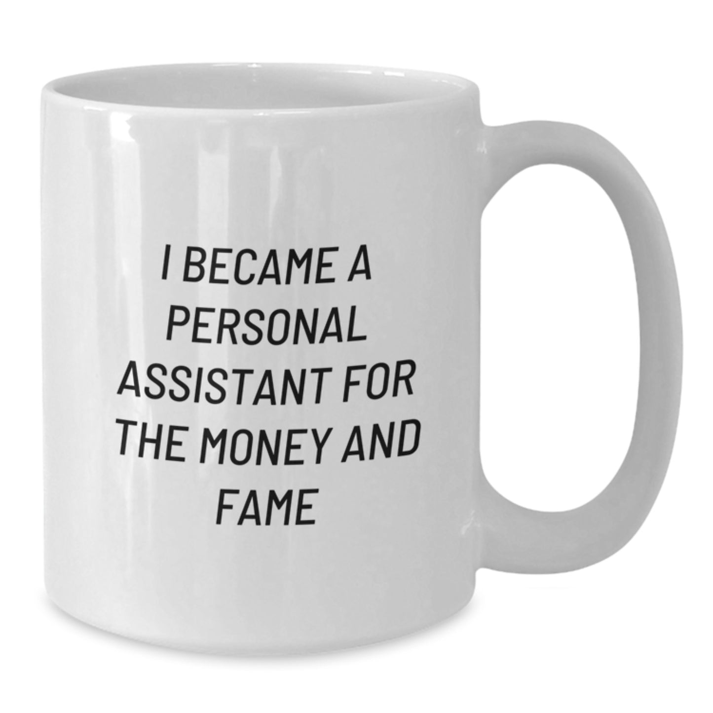 Funny Personal Assistant Gifts for Men, White Coffee Mug, I Became A Personal Assistant For The Money And Fame, Christmas Unique Presents - Additional