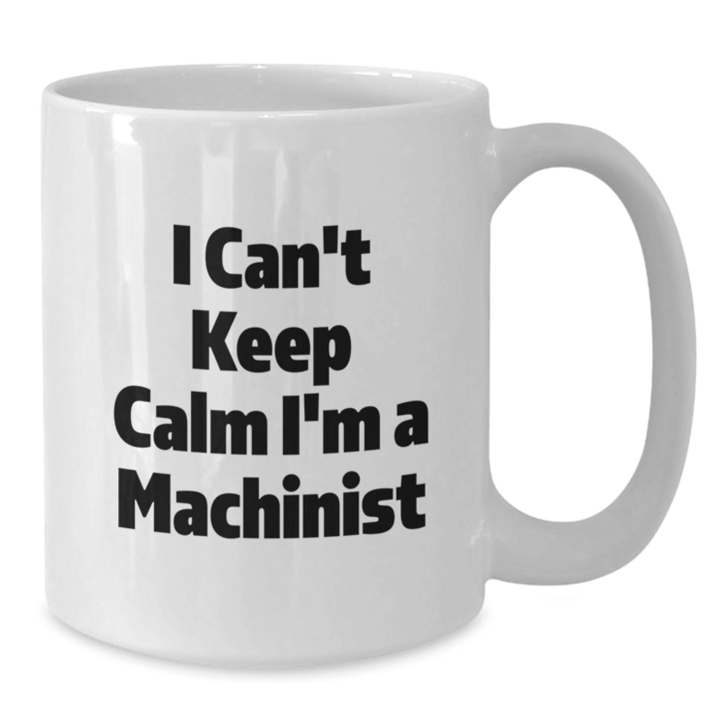 Funny Machinist Gifts, I'm A Machinist White Coffee Mug, Perfect for Machinist Enthusiasts, Christmas Unique Gifts from Friends or Family to Machinist - Additional