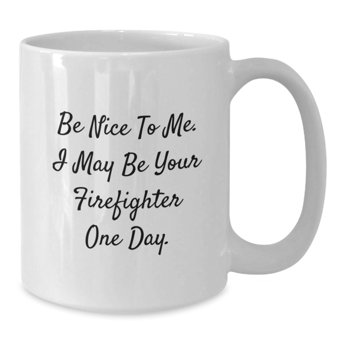 Funny Firefighter Gifts for Men, White Coffee Mug, 'Be Nice To Me', Perfect for Christmas Unique Gifts from Friends to Firefighter Coworkers - Additional
