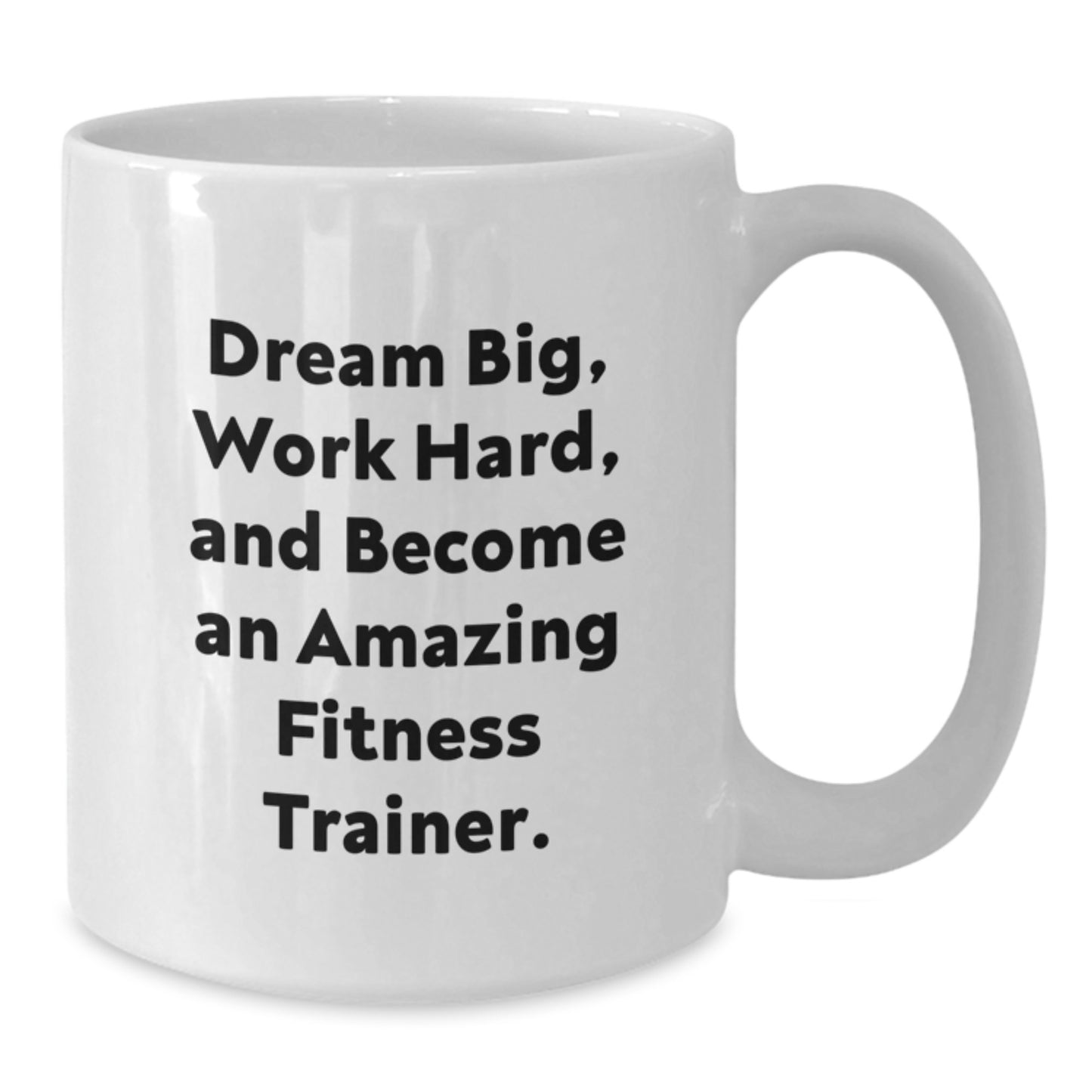 Fitness Trainer Inspired White Coffee Mug, Dream Big, Work Hard, Gifts from Friends, Gifts for Fitness Trainers Birthday - Additional