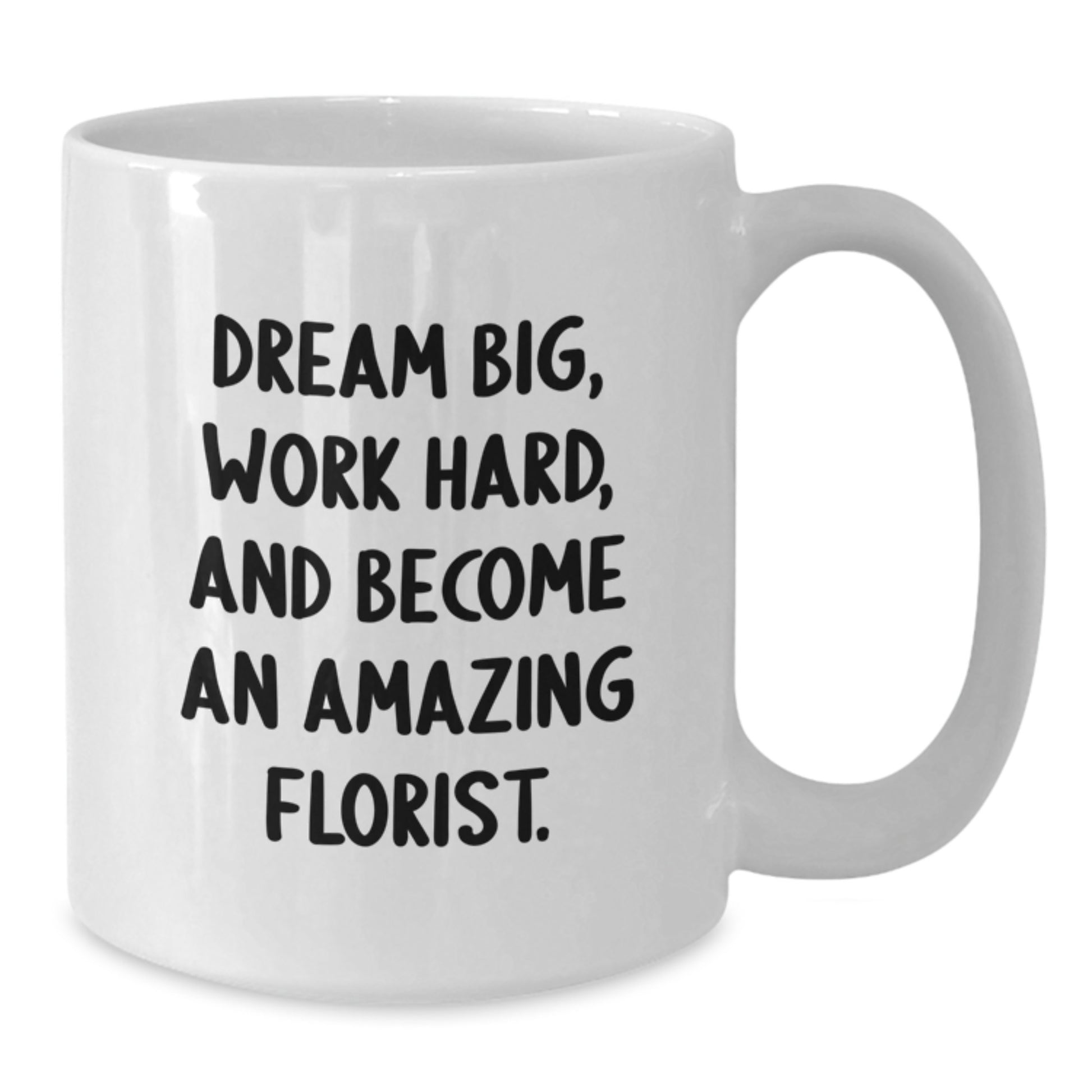 Funny Florist Gifts from Friends for Birthday Florist - 'Dream Big, Work Hard, And Become An Amazing Florist.' White Coffee Mug - Additional