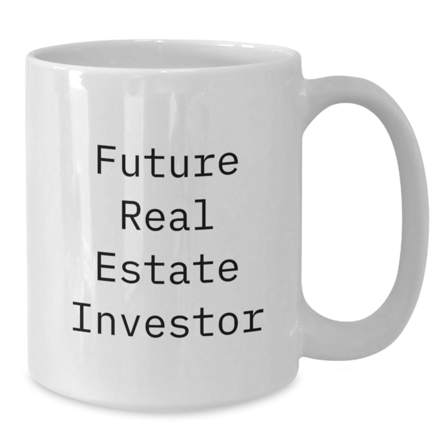 Funny Future Real Estate Investor Gifts from Family - White Coffee Mug, 11oz or 15oz, Real Estate Investor Birthday Unique Gifts - Additional