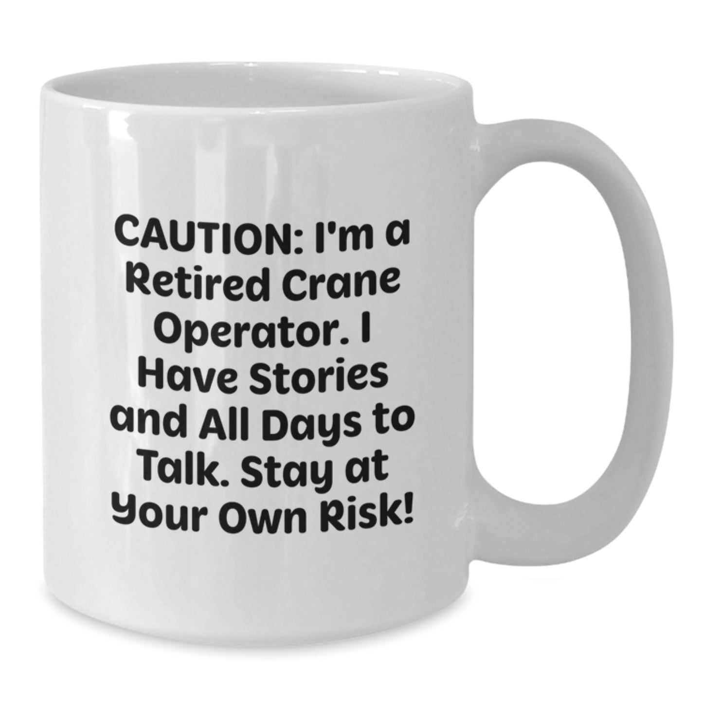 Funny Gifts from Friends for Crane Operator - Caution: I'm A Retired Crane Operator Humor White Coffee Mug, Perfect Christmas Unique Gifts - Additional