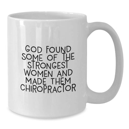 Funny Chiropractor Gifts for Women from Friends - 'God Found Some Of The Strongest Women And Made Them Chiropractor' Quote on White Coffee Mug, Birthday Unique Gifts - Additional