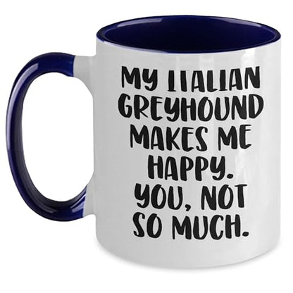 Spring Pet Products Italian Greyhound Dog Funny Quote Two Tone Coffee Mug Gifts from Men to Women Friends - Mallard Moon Gift Shop