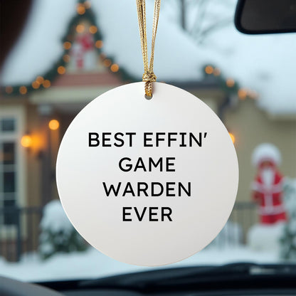 Funny Game Warden Gifts for Men, Gifts from Friends, Christmas Unique Circle Ornament, Best Effin' Game Warden Ever