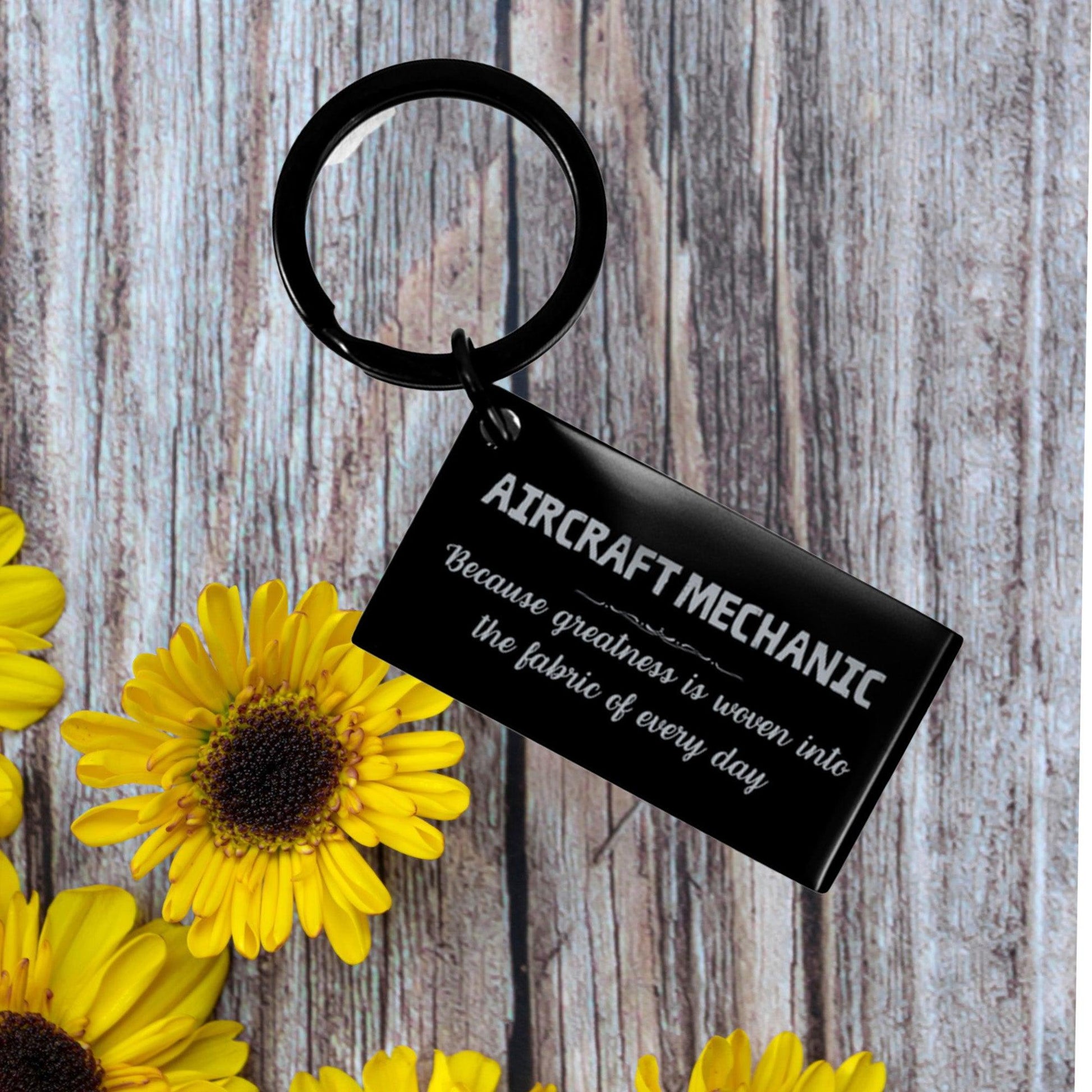 Sarcastic Aircraft Mechanic Keychain Gifts, Christmas Holiday Gifts for Aircraft Mechanic Birthday, Aircraft Mechanic: Because greatness is woven into the fabric of every day, Coworkers, Friends - Mallard Moon Gift Shop