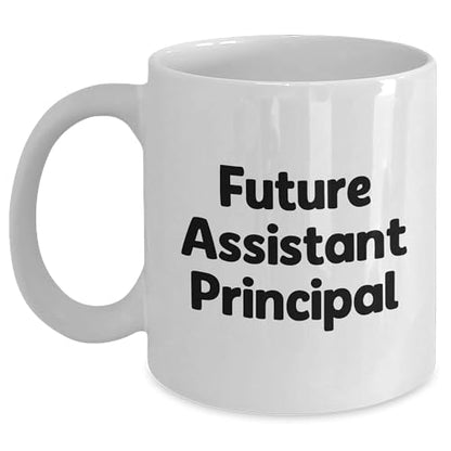 Funny Assistant Principal Quotes White Coffee Mug, Birthday Unique Gift for Future Leaders, Gifts from Women to Assistant Principals, 11oz or 15oz Capacity, Ceramic, Microwave and Dishwasher Safe - Mallard Moon Gift Shop