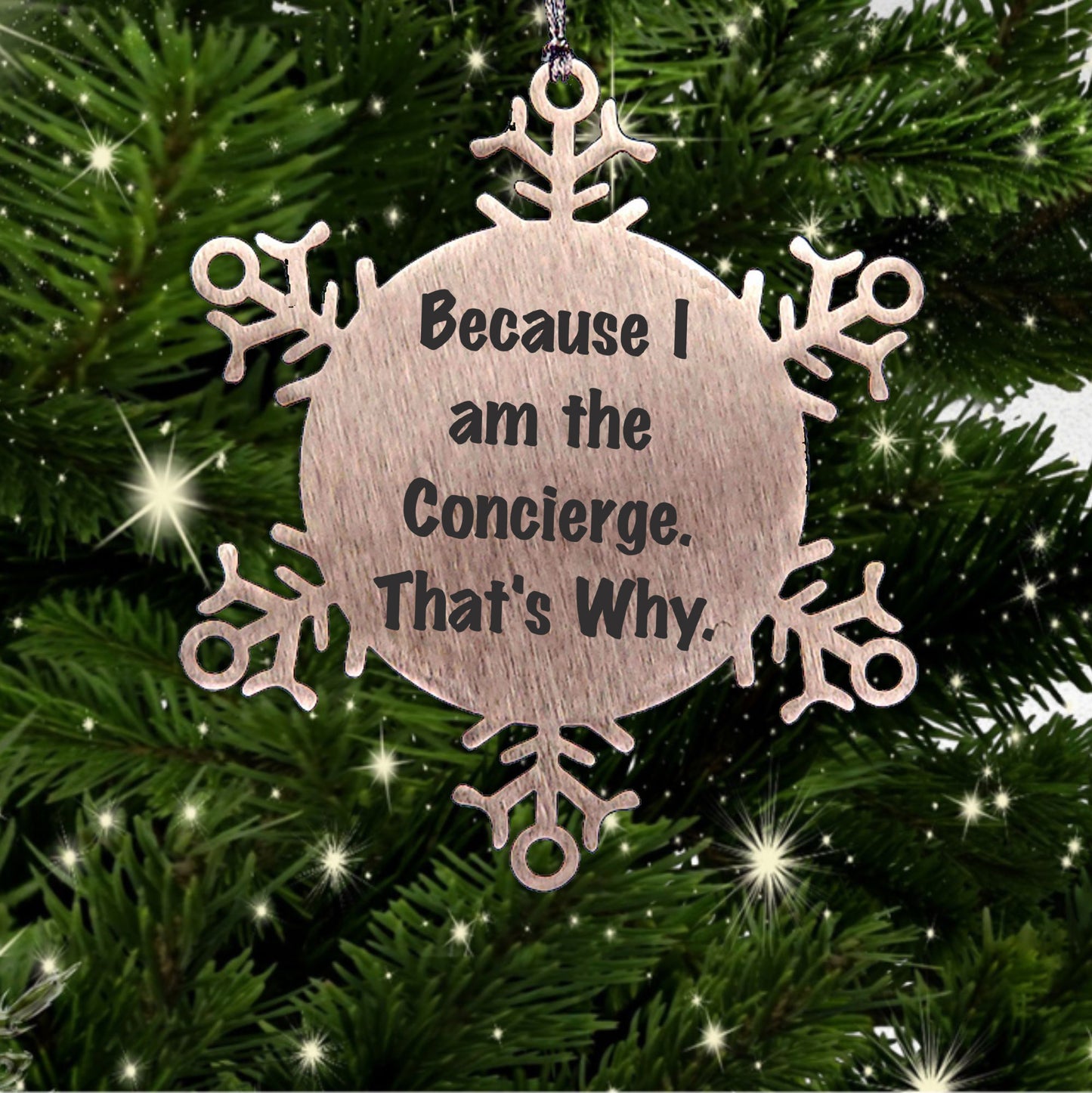 Funny Concierge Gifts from Friends to Concierge, Unique Snowflake Ornament, Because I Am The Concierge. That's Why. Christmas Unique Gifts
