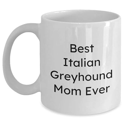 Italian Greyhound Mom Ever, Gifts from Mom, Gifts for Italian Greyhound Dog, Funny Italian Greyhound Dog Mug, Valentine's Unique Gifts - Mallard Moon Gift Shop