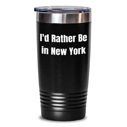 Funny New York Gifts from Friends for Him - I'd Rather Be In New York Tumbler, Father's Day Unique Gifts - Main