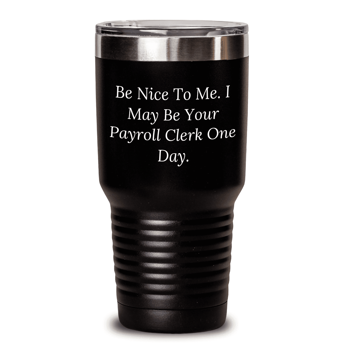 Funny Payroll Clerk Gifts from Mom for Payroll Clerk, Be Nice to Me. I May Be Your Payroll Clerk One Day. Tumbler, Mother's Day Unique Gifts - Mallard Moon Gift Shop