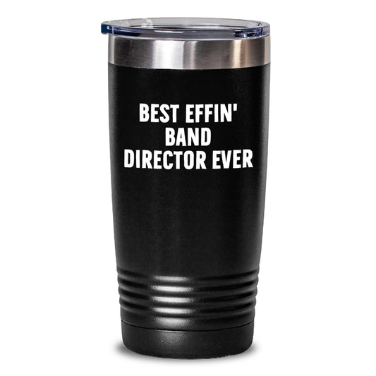 Funny Band Director Tumblers Gifts from Friends to Best Effin' Band Director Ever - Main