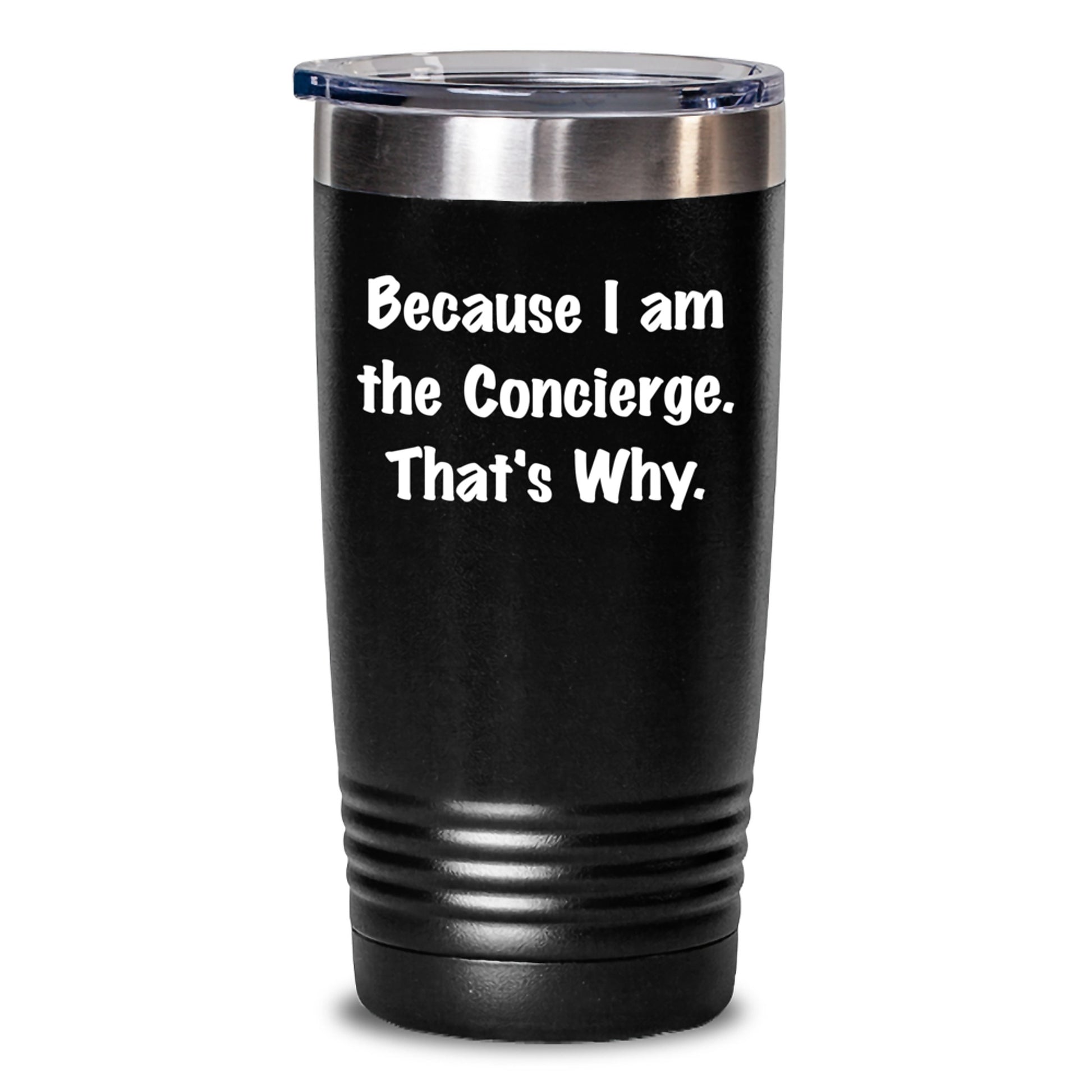 Funny Concierge Gifts for Men, Unique Christmas Unique Gifts from the Concierge, Concierge Tumbler, Because 'I Am The Concierge. That's Why.' - Main