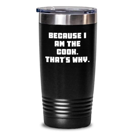 Funny Cook Gifts From Men for Women Friends Coworkers Family - 20oz 30oz Tumbler Because I Am The Cook. That's Why. - Main