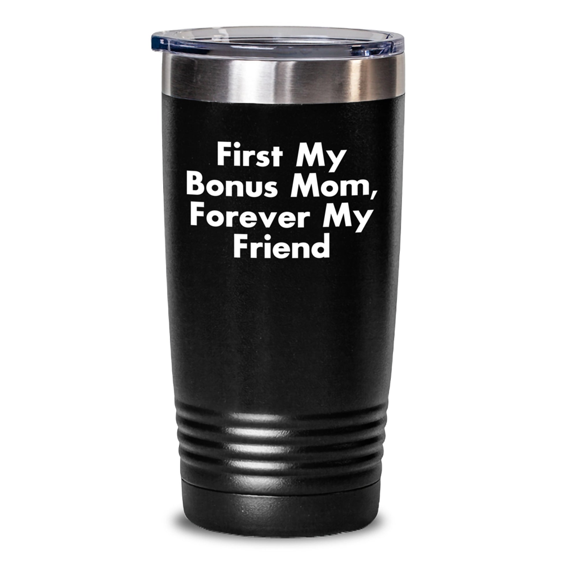 Funny Bonus Mom Quotes Gifts from Men to Women Friends Family - First My Bonus Mom, Forever My Friend Tumbler, 20oz/30oz Black Vacuum Insulated - Main