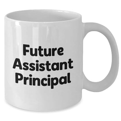 Funny Assistant Principal Quotes White Coffee Mug, Birthday Unique Gift for Future Leaders, Gifts from Women to Assistant Principals, 11oz or 15oz Capacity, Ceramic, Microwave and Dishwasher Safe - Mallard Moon Gift Shop