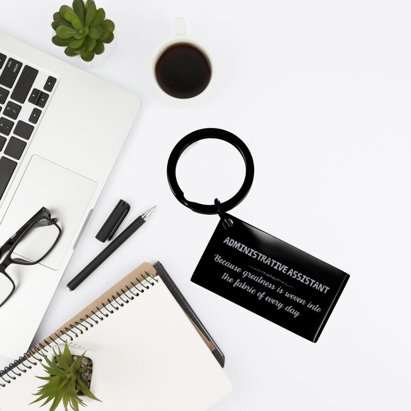 Sarcastic Administrative Assistant Keychain Gifts, Christmas Holiday Gifts for Administrative Assistant Birthday, Administrative Assistant: Because greatness is woven into the fabric of every day, Coworkers, Friends - Mallard Moon Gift Shop