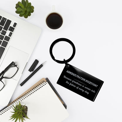Sarcastic Administrative Assistant Keychain Gifts, Christmas Holiday Gifts for Administrative Assistant Birthday, Administrative Assistant: Because greatness is woven into the fabric of every day, Coworkers, Friends - Mallard Moon Gift Shop