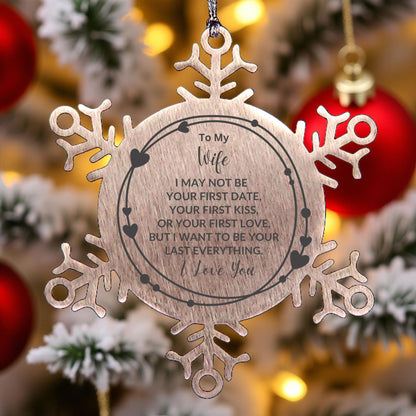 To My Wife I Want to Be Your Last Everything Snowflake Engraved Ornament Romantic Valentine Gift - Mallard Moon