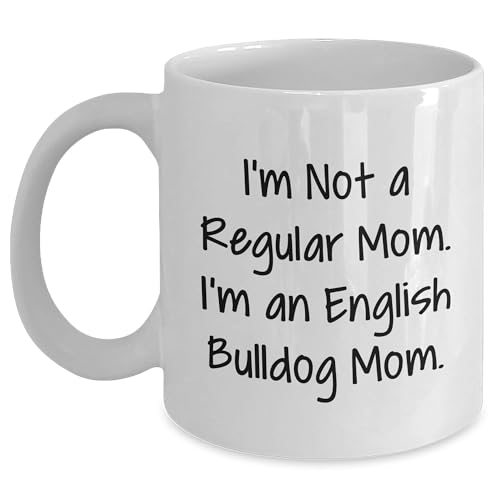 English Bulldog Lover Gift, White Coffee Mug, I'm Not A Regular Mom. I'm An English Bulldog Mom. Christmas Unique Gifts from Family - Mallard Moon Gift Shop