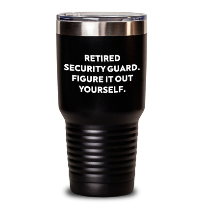 Security Guard Gifts from Men - Funny Quote Retired Security Guard Figure It Out Yourself Tumbler for Mother's Day - Main