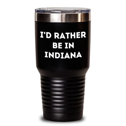 Funny Indiana Gifts for Dad 'I'd Rather Be In Indiana' Tumbler for Men, 20oz or 30oz Vacuum Insulated Gift from Family, Friends, or Coworkers - Main