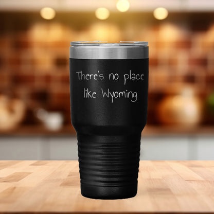 Wyoming Lovers Tumbler 'There's No Place Like Wyoming'  Unique Gifts - Mallard Moon Gift Shop