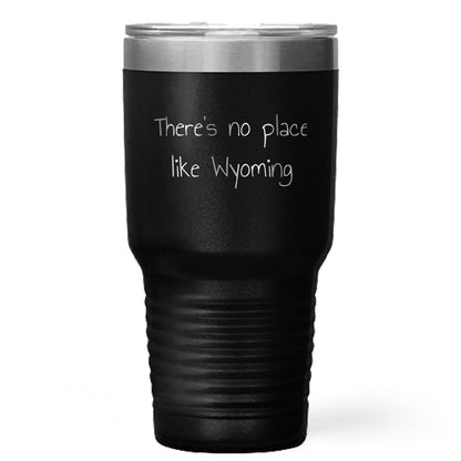 Wyoming Lovers Tumbler 'There's No Place Like Wyoming'  Unique Gifts - Mallard Moon Gift Shop