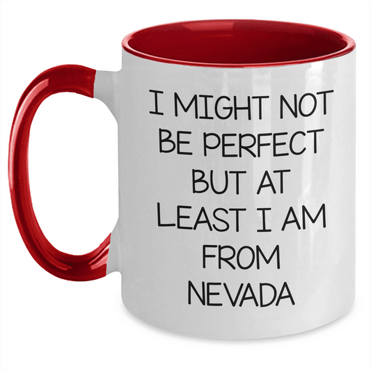 Funny Nevada Gifts: 'I Might Not Be Perfect But At Least I Am From Nevada' Two Tone Coffee Mug for Mom's Day from Friends - Mallard Moon Gift Shop