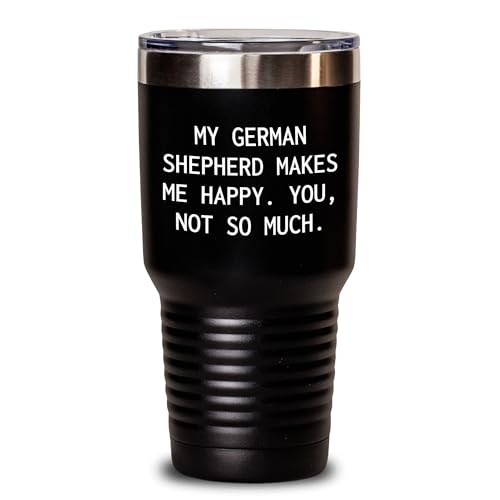 Spring Pet Products Funny German Shepherd Dog Tumblers, - 'My German Shepherd Makes Me Happy. You, Not So Much.' - Mallard Moon Gift Shop