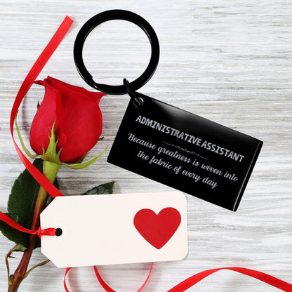 Sarcastic Administrative Assistant Keychain Gifts, Christmas Holiday Gifts for Administrative Assistant Birthday, Administrative Assistant: Because greatness is woven into the fabric of every day, Coworkers, Friends - Mallard Moon Gift Shop