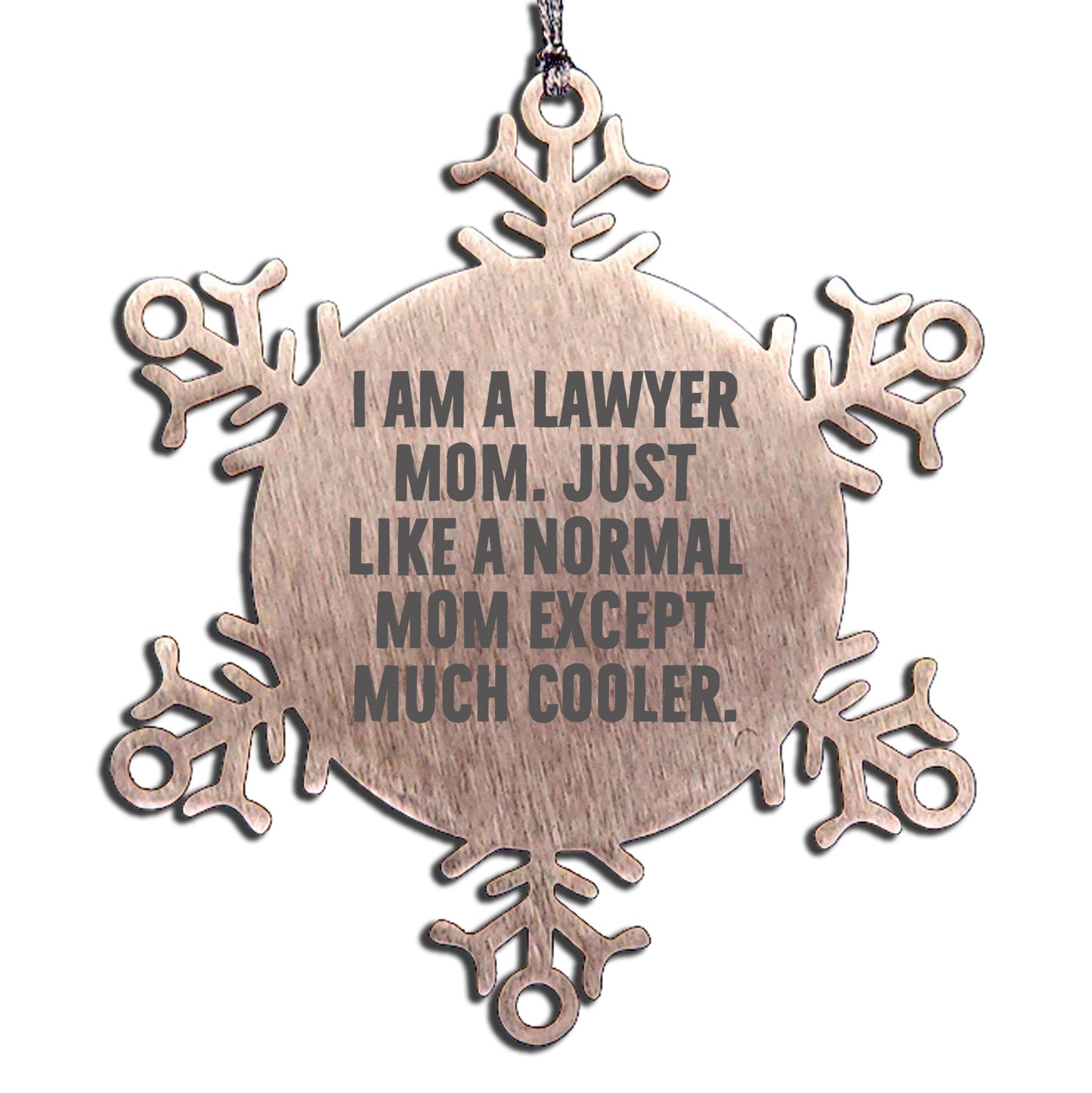 Funny Lawyer Gifts from Mom - Snowflake Ornament for Christmas - 'I Am A Lawyer Mom' Quote - Mallard Moon