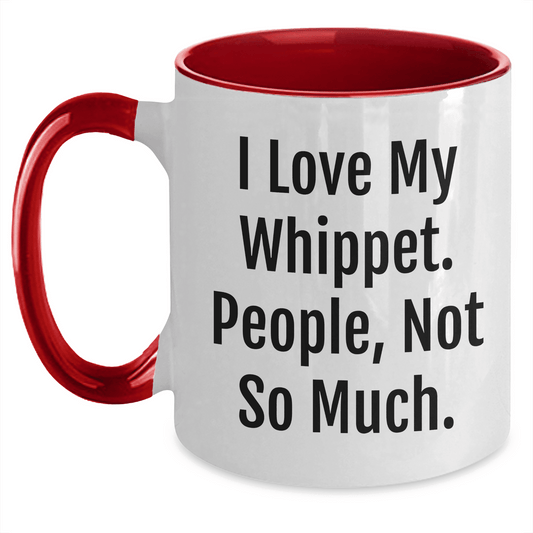 Whippet Dog Two Tone Coffee Mug | Whippet Mom Funny Mug | I Love My Whippet. People, Not So Much | Mother's Day Unique Gifts for Whippet Lovers - Mallard Moon Gift Shop