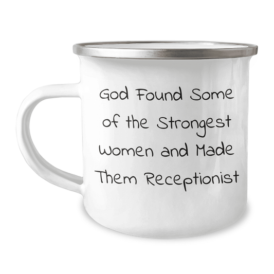 Funny Quote Gifts from Coworkers to Receptionist - God Found Some Of The Strongest Women And Made Them Receptionist, 12 Oz Camping Mug for Mother's Day - Mallard Moon Gift Shop