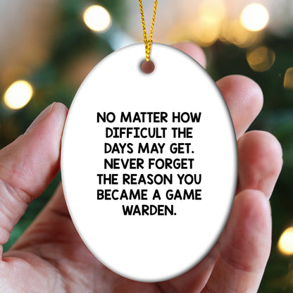 Funny Game Warden Oval Ornament, Gift from Friends to Family, Inspirational Christmas Unique Gifts for Men, Women, and Game Wardens