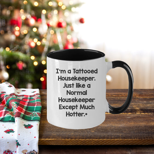 Funny Housekeeper Gifts for Housekeeper Friends, Christmas Unique Gifts from Friends, Two Tone Coffee Mug I'm A Tattooed Housekeeper Design