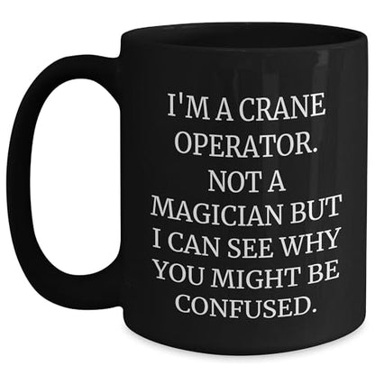 Crane Operator Gifts for Him Funny Quote Black Coffee Mug Birthday Unique - Mallard Moon Gift Shop