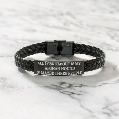 Funny Gifts for Afghan Hound Dog Lovers 'All I Care About Is My Afghan Hound And Maybe Three People' -  Engraved Stainless Steel Interlaced Leather Bracelet Birthday, Christmas Gift - Mallard Moon Gift Shop