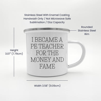 Funny PE Teacher Gifts for Men - Camping Mug - I Became A Pe Teacher For The Money And Fame - Unique Christmas Unique Gifts from Friends for Him